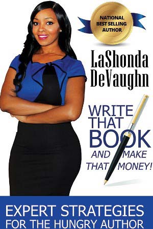 LaShonda DeVaughn's Write That Book And Make That Money!