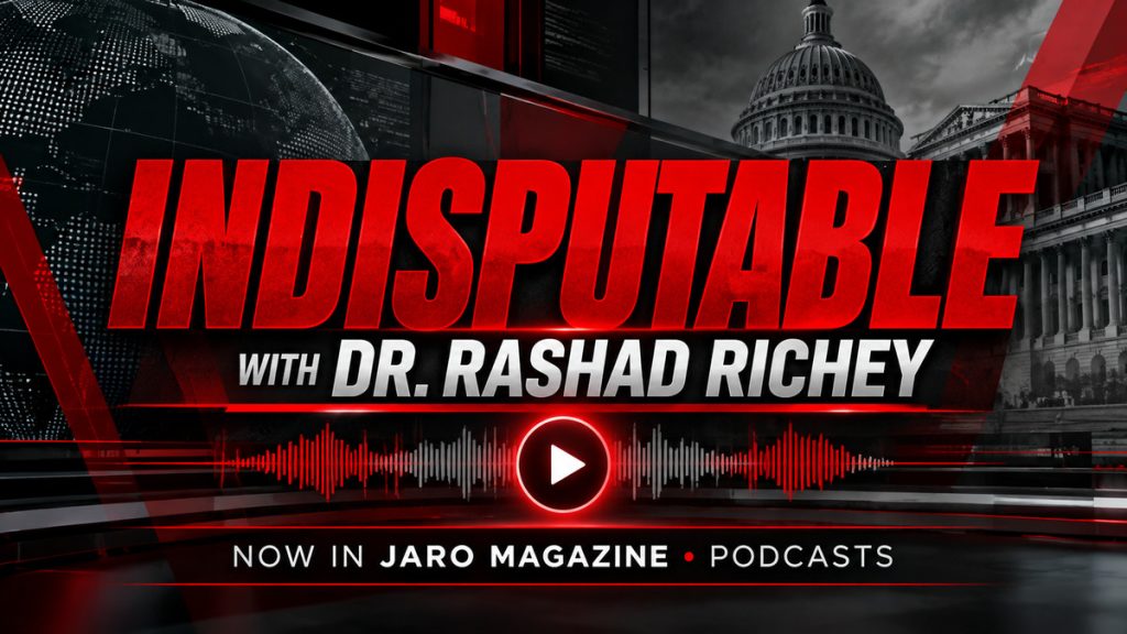 Indisputable with Dr. Rashad Richey promotional graphic announcing the program's updating video destination in Jaro Magazine's Podcast section.